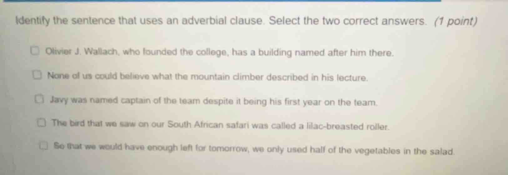 identify the sentence that uses an adverbial clause. select the two cor…