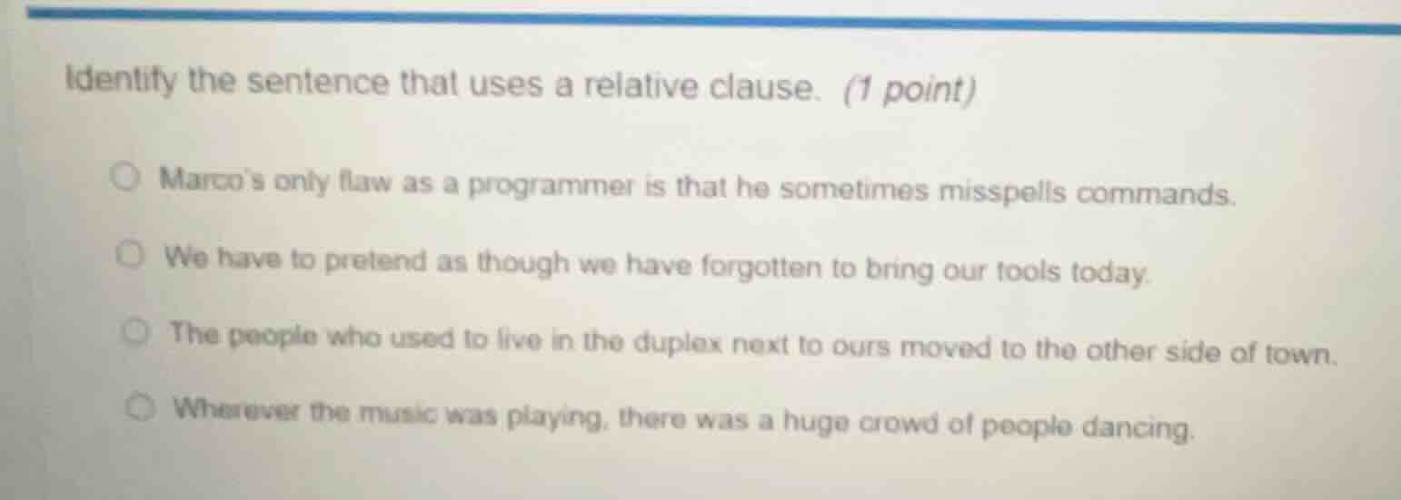 identify the sentence that uses a relative clause. (1 point) marcos onl…