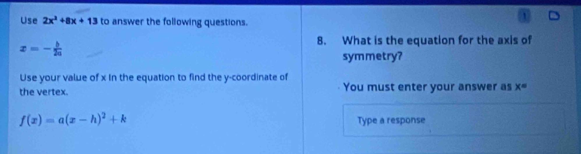 use $2x^2 + 8x + 13$ to answer the following questions. $x = -\frac{b}{…