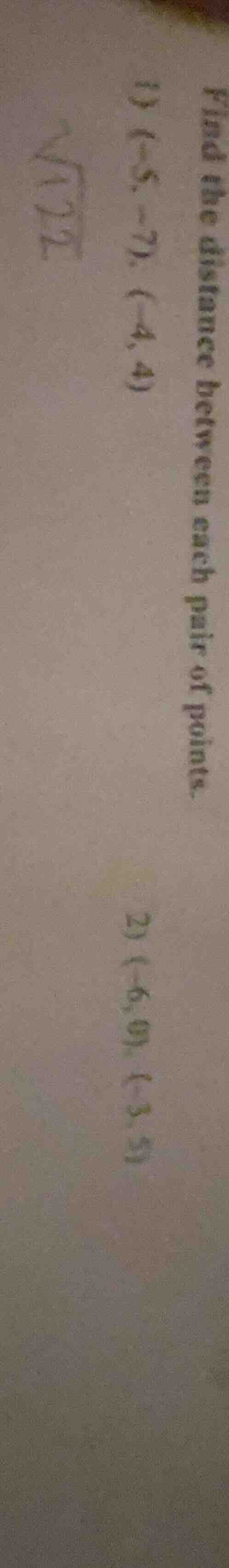 find the distance between each pair of points. 1) (-5, -7), (-4, 4) 2) …