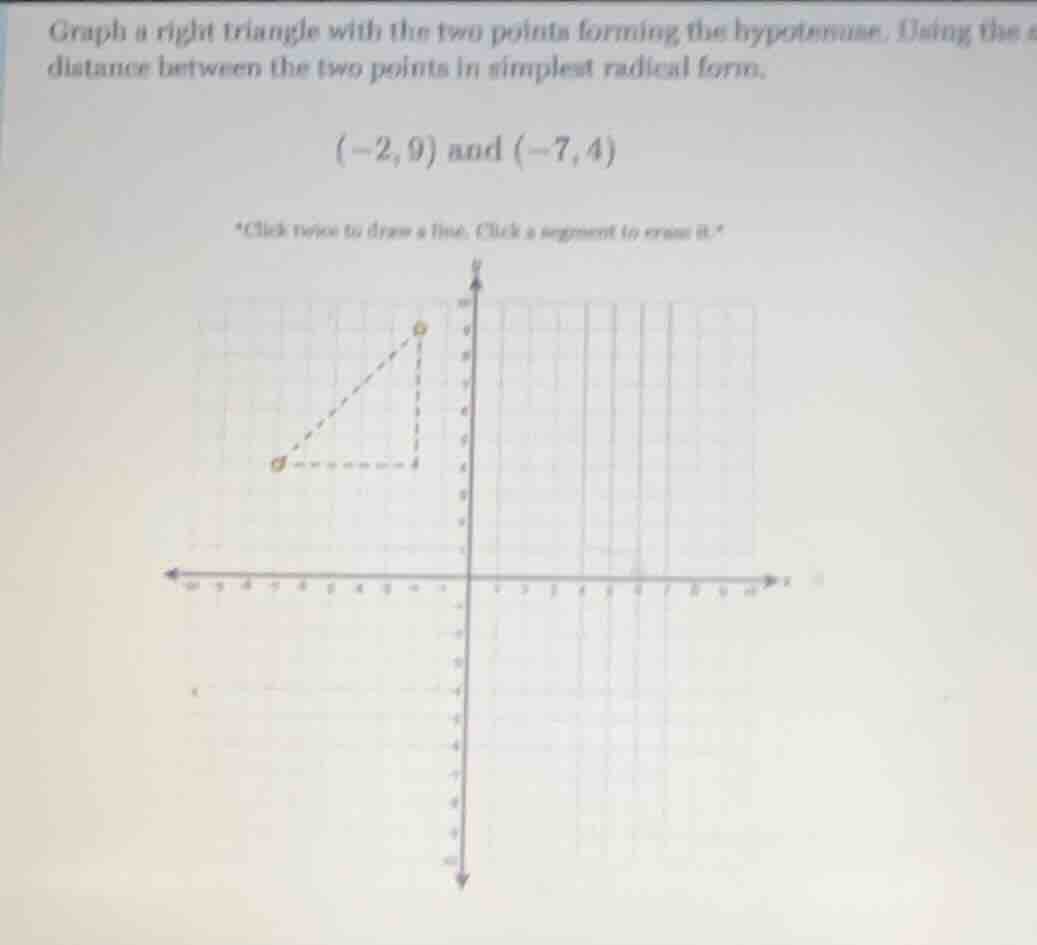 graph a right triangle with the two points forming the hypotenuse. usin…