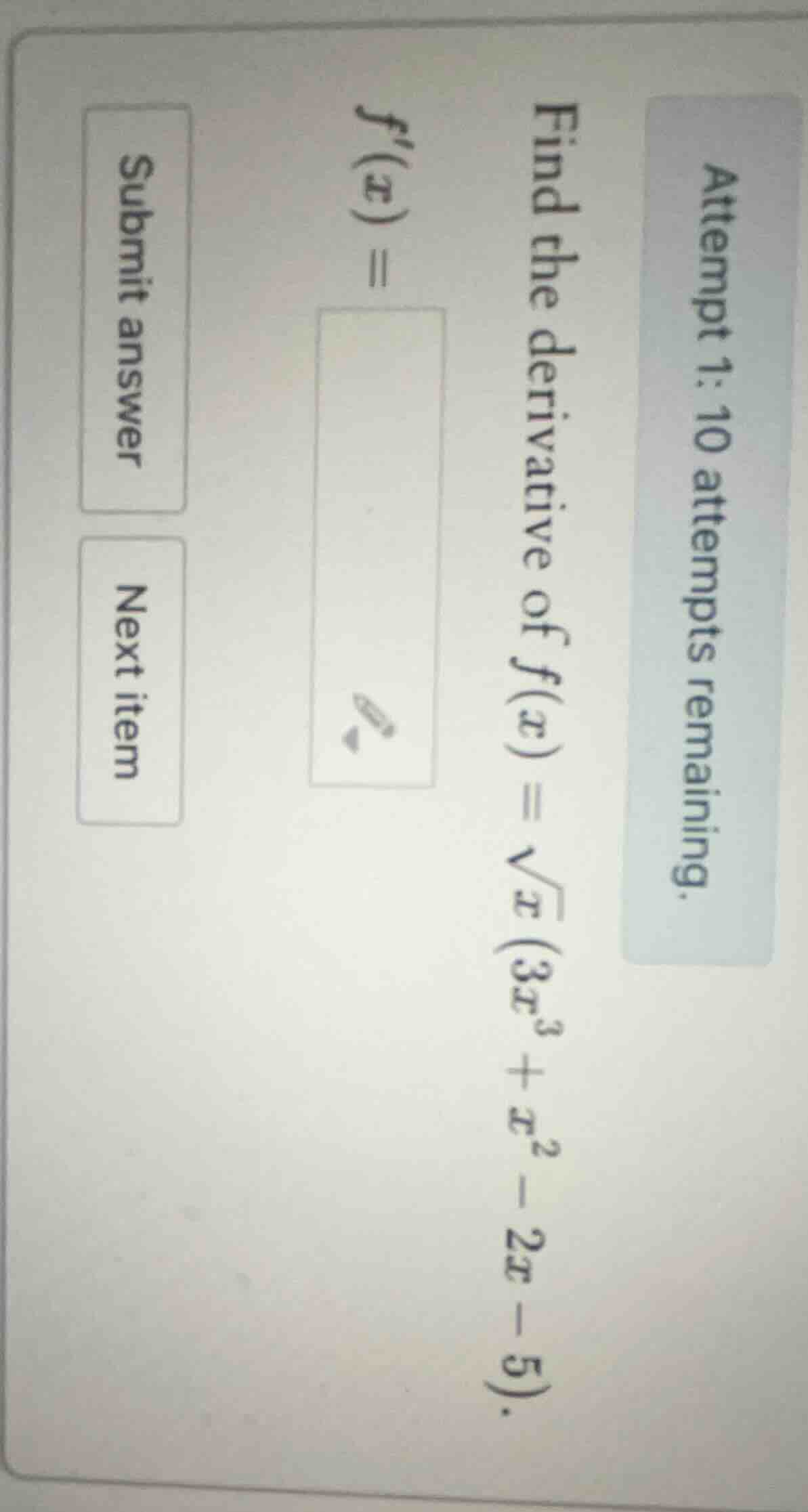 attempt 1: 10 attempts remaining. find the derivative of $f(x) = \\sqrt…