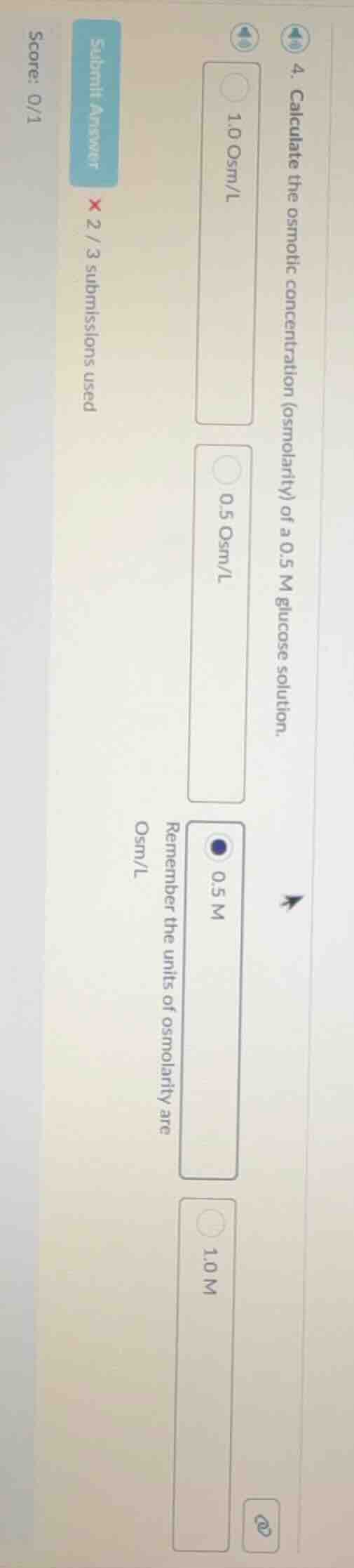 4. calculate the osmotic concentration (osmolarity) of a 0.5 m glucose …