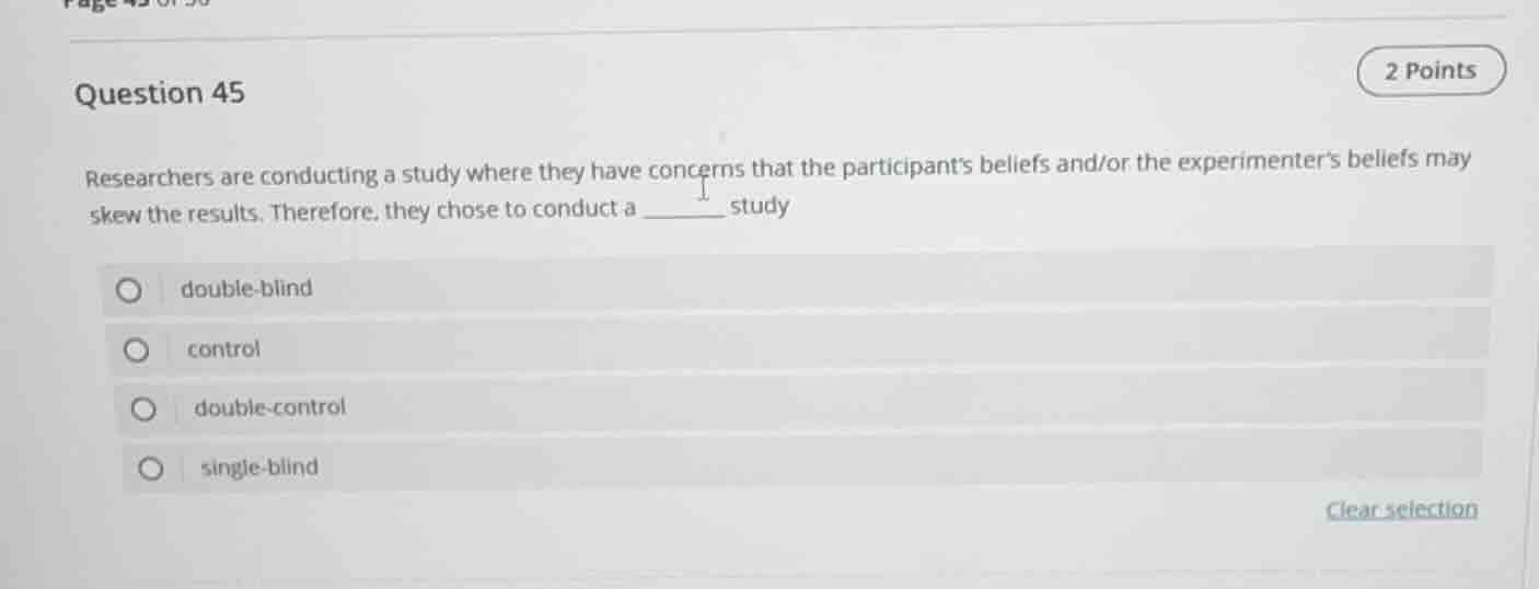 question 45 researchers are conducting a study where they have concerns…