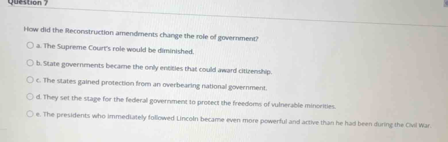 question 7 how did the reconstruction amendments change the role of gov…