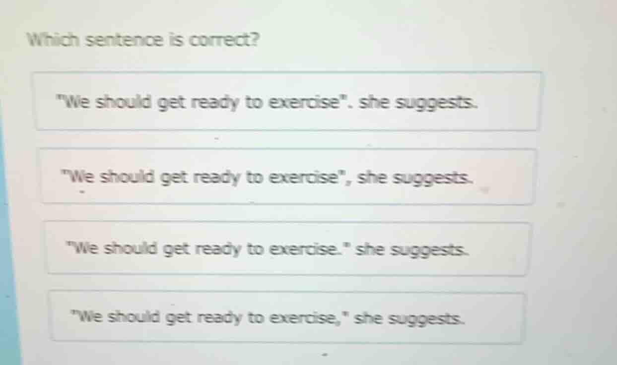 which sentence is correct? \we should get ready to exercise\. she sugge…
