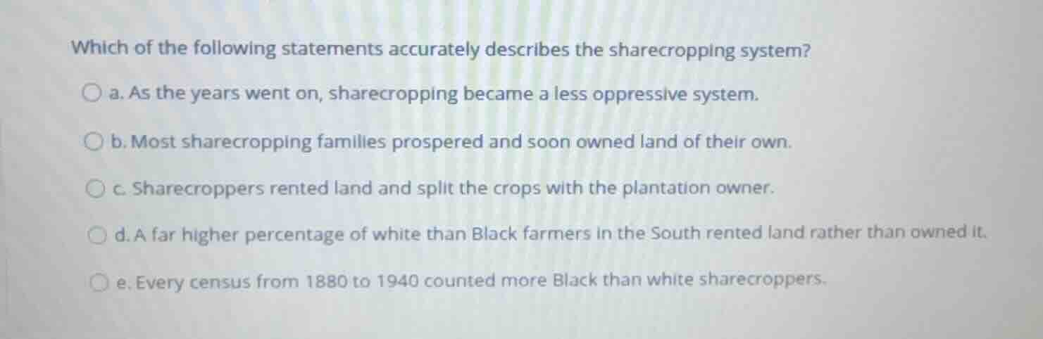 which of the following statements accurately describes the sharecroppin…