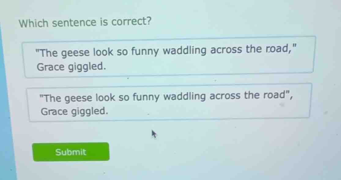which sentence is correct? \the geese look so funny waddling across the…