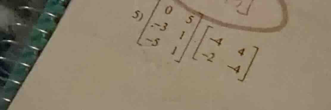 5) \\(\\begin{bmatrix} 0 & 5 \\\\ -3 & 1 \\\\ -5 & 1 \\end{bmatrix} \\b…