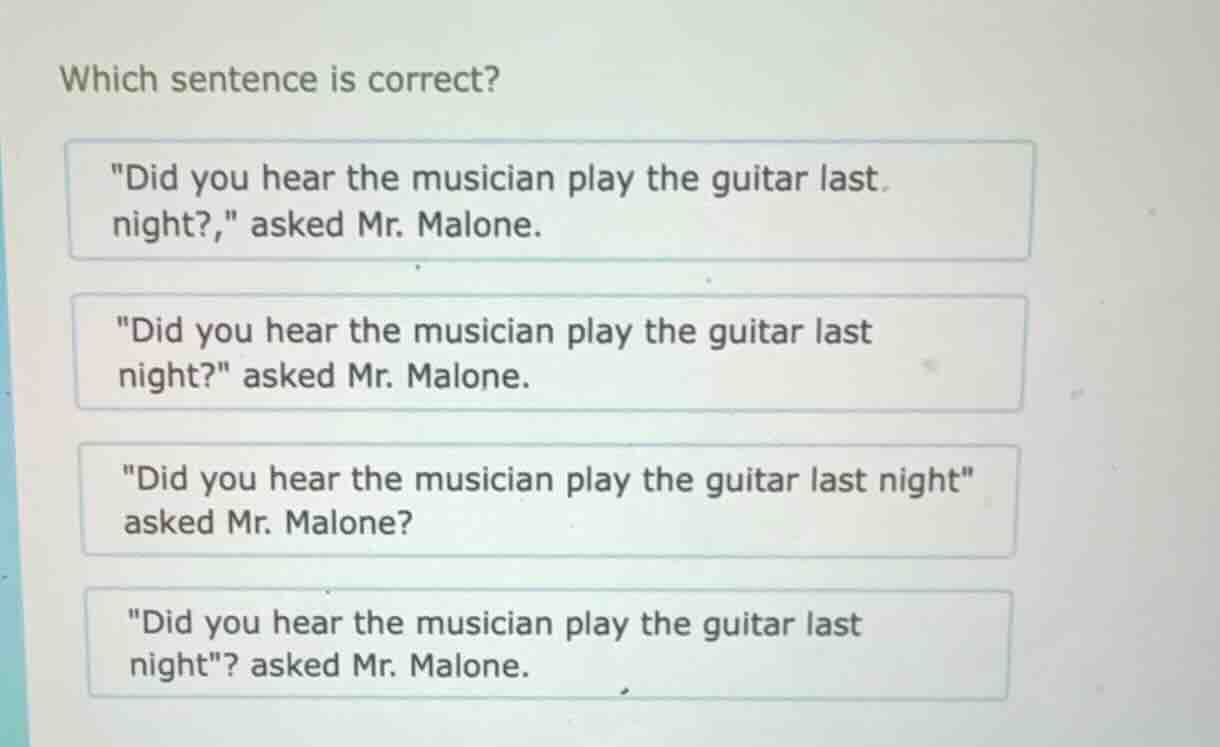 which sentence is correct? \did you hear the musician play the guitar l…