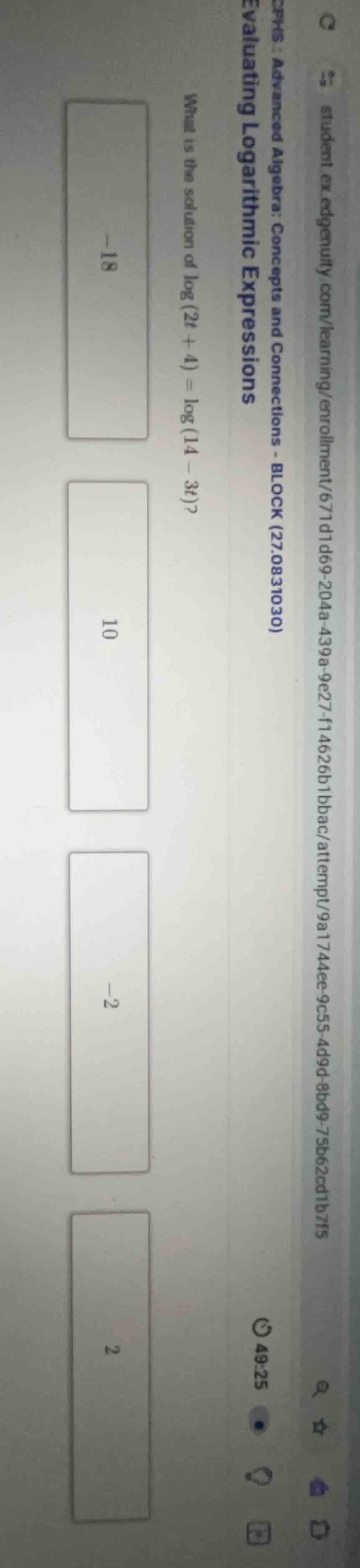 what is the solution of \\(\\log(2t + 4) = \\log(14 - 3t)\\)? \\(-18\\)…