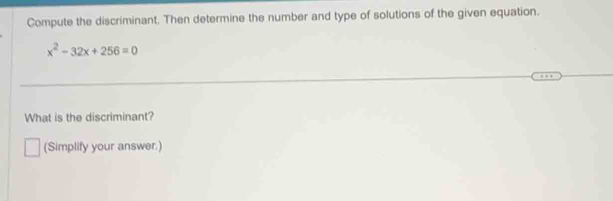 compute the discriminant. then determine the number and type of solutio…
