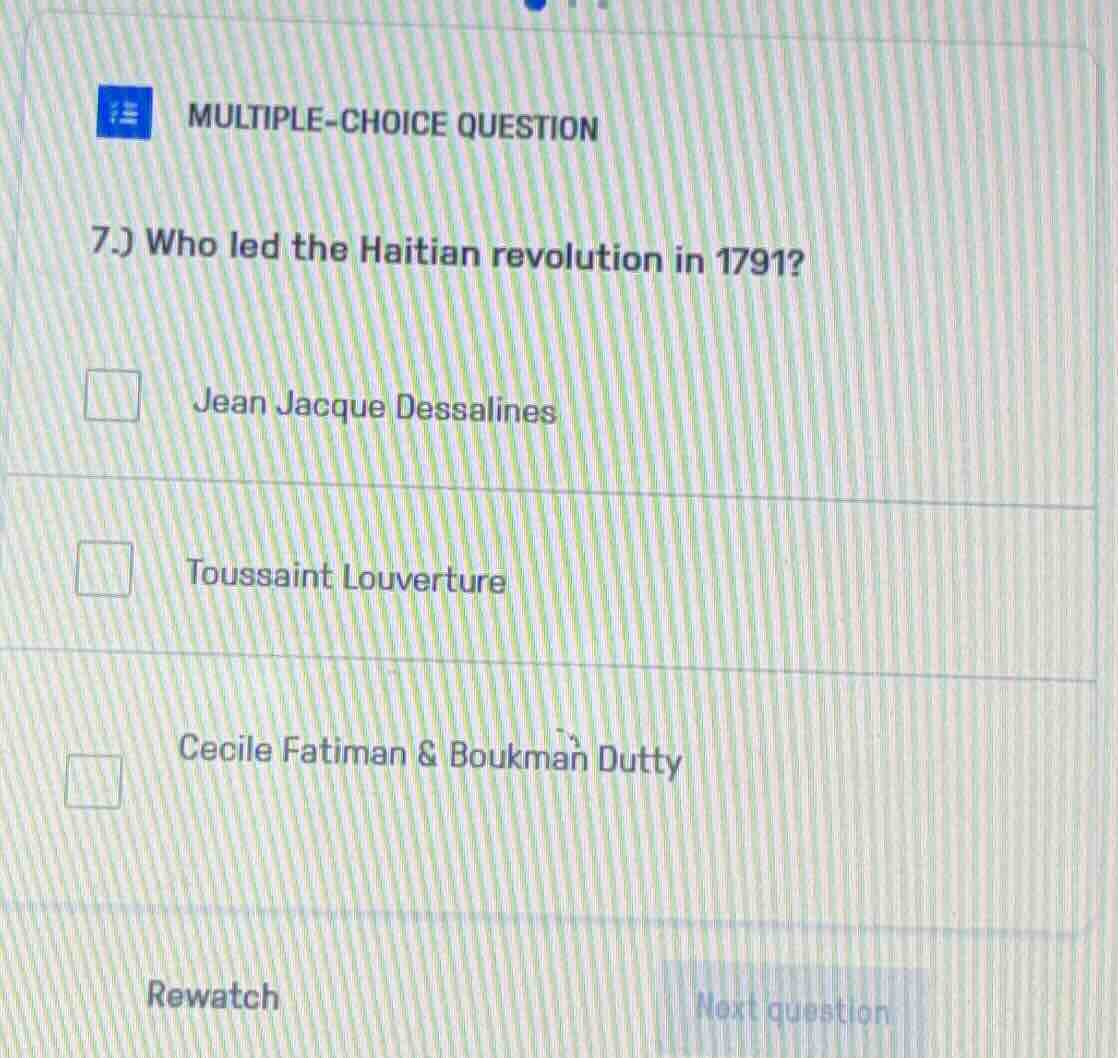 multiple-choice question 7.) who led the haitian revolution in 1791? je…