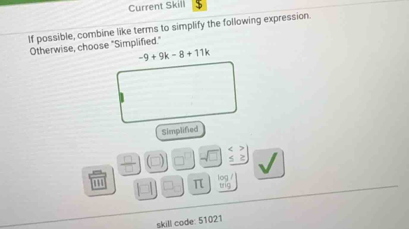 if possible, combine like terms to simplify the following expression. o…