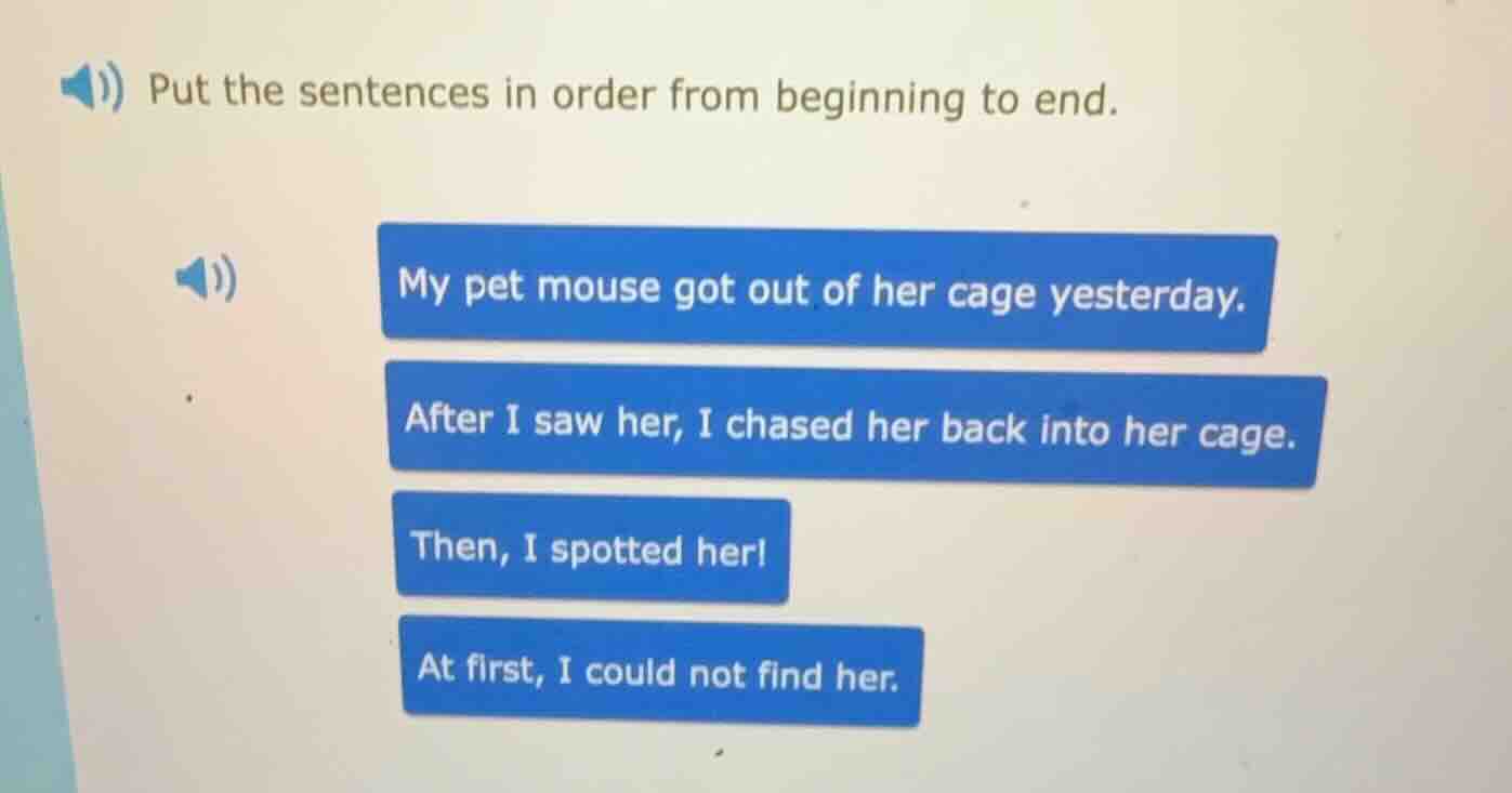 put the sentences in order from beginning to end. my pet mouse got out …