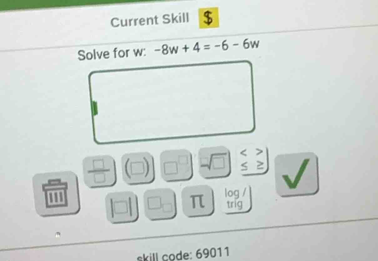 solve for w: -8w + 4 = -6 - 6w