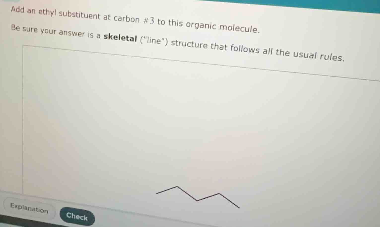 add an ethyl substituent at carbon #3 to this organic molecule. be sure…