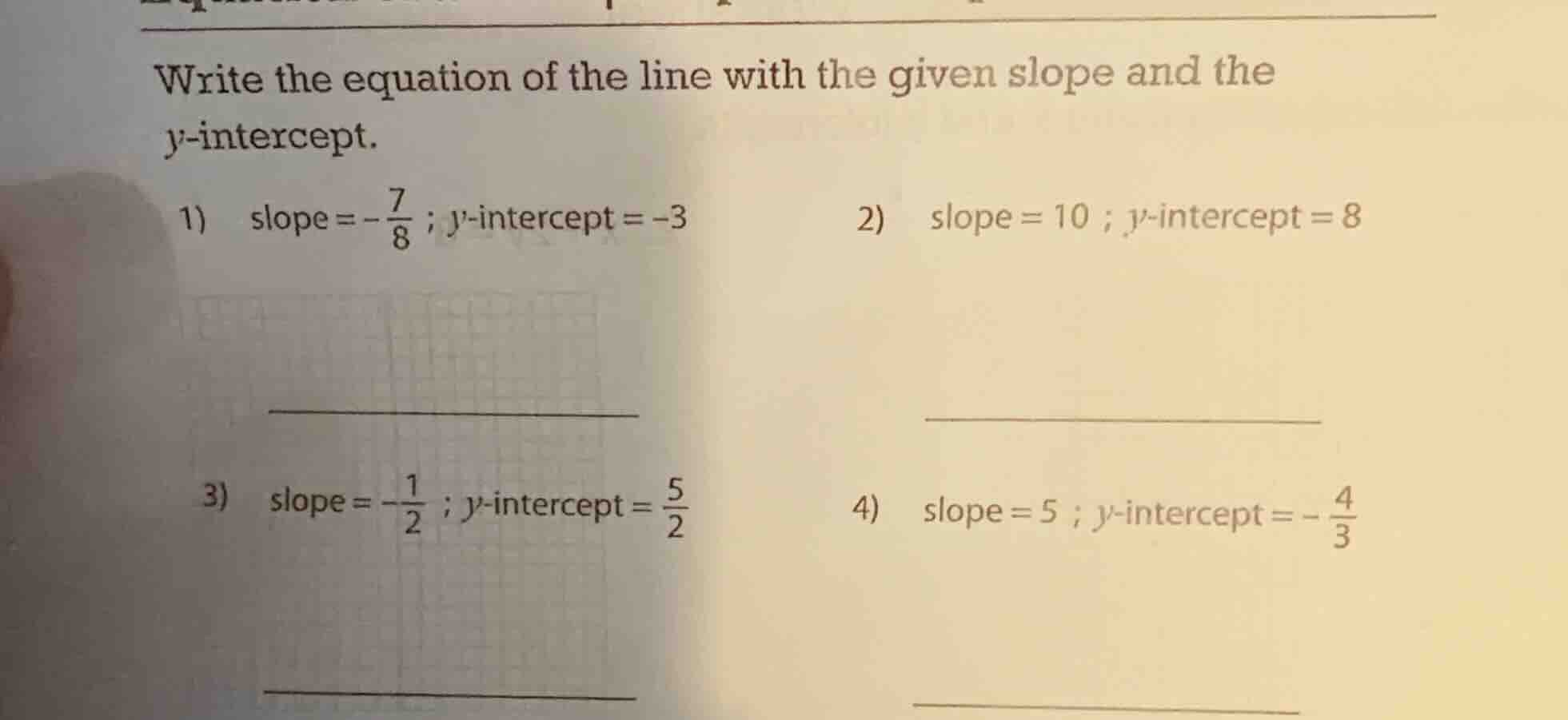 write the equation of the line with the given slope and the y-intercept…
