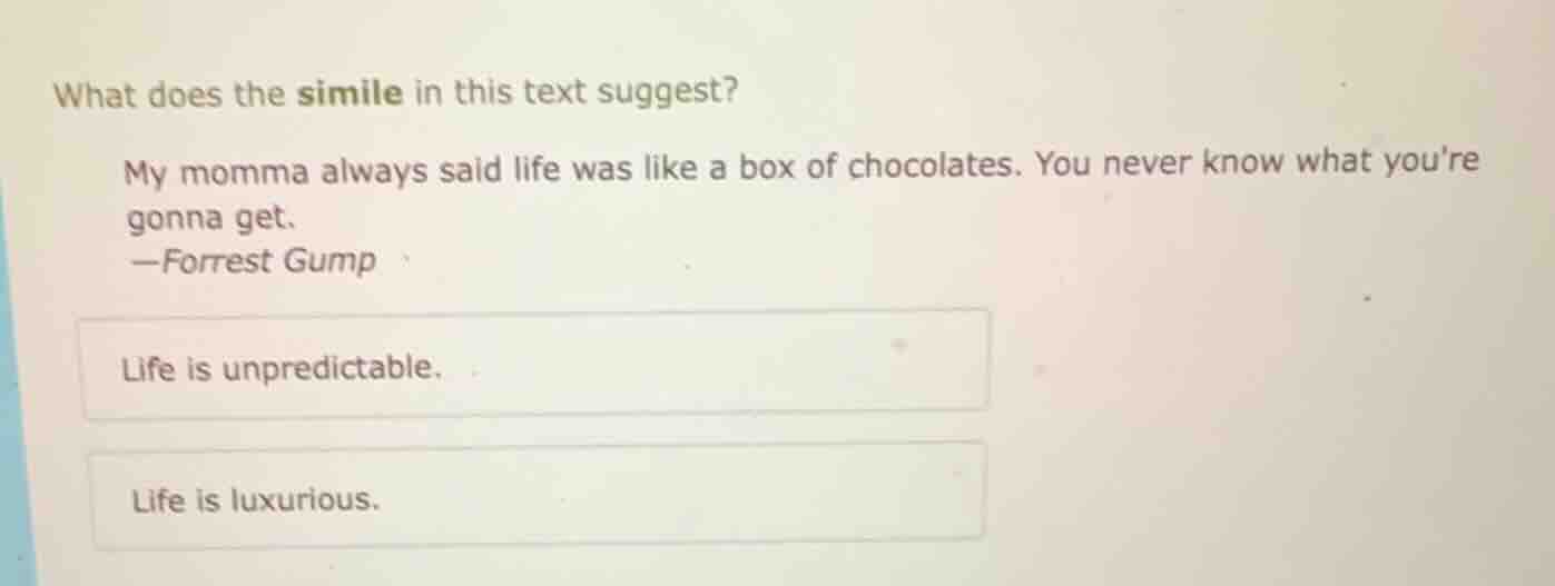 what does the simile in this text suggest? my momma always said life wa…