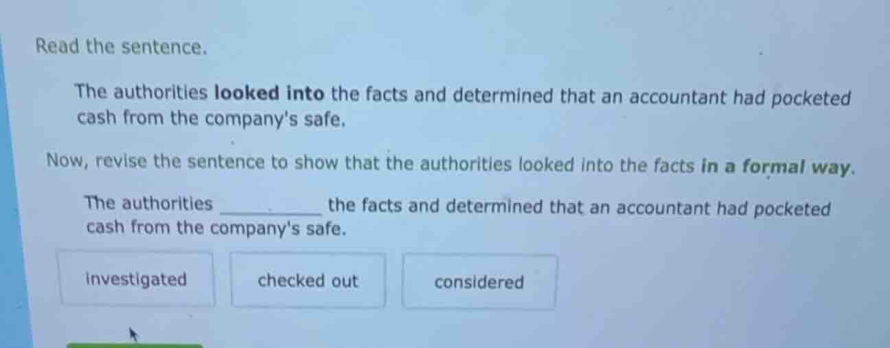 read the sentence. the authorities looked into the facts and determined…