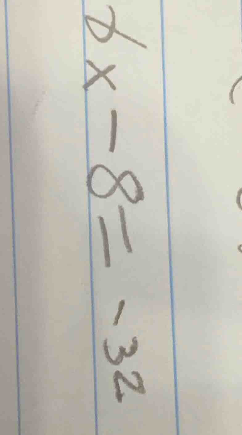 9x - 8 = -32