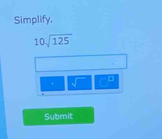 simplify. 10√125
