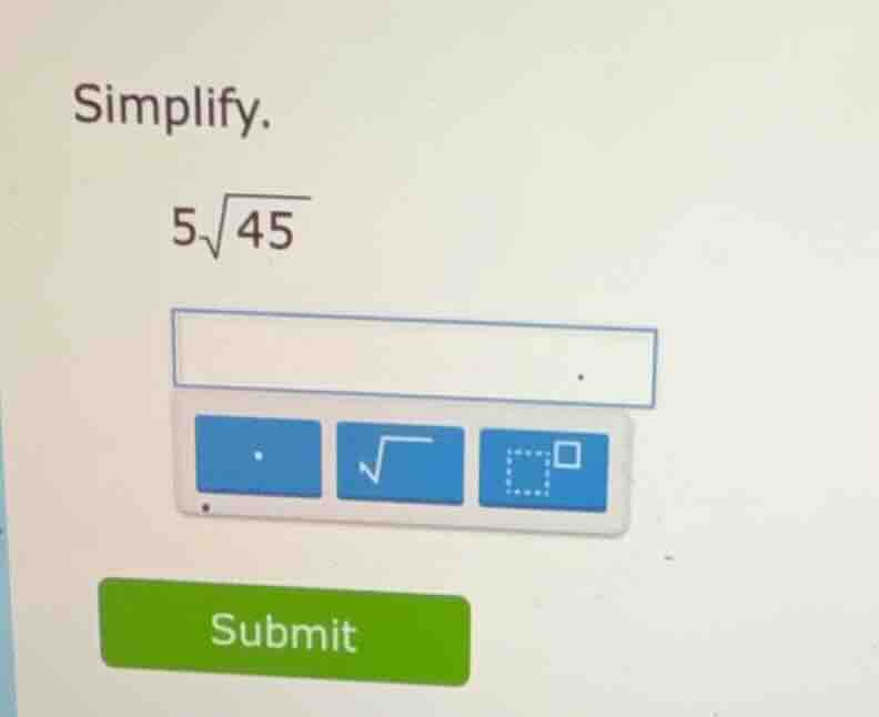 simplify. $5\\sqrt{45}$