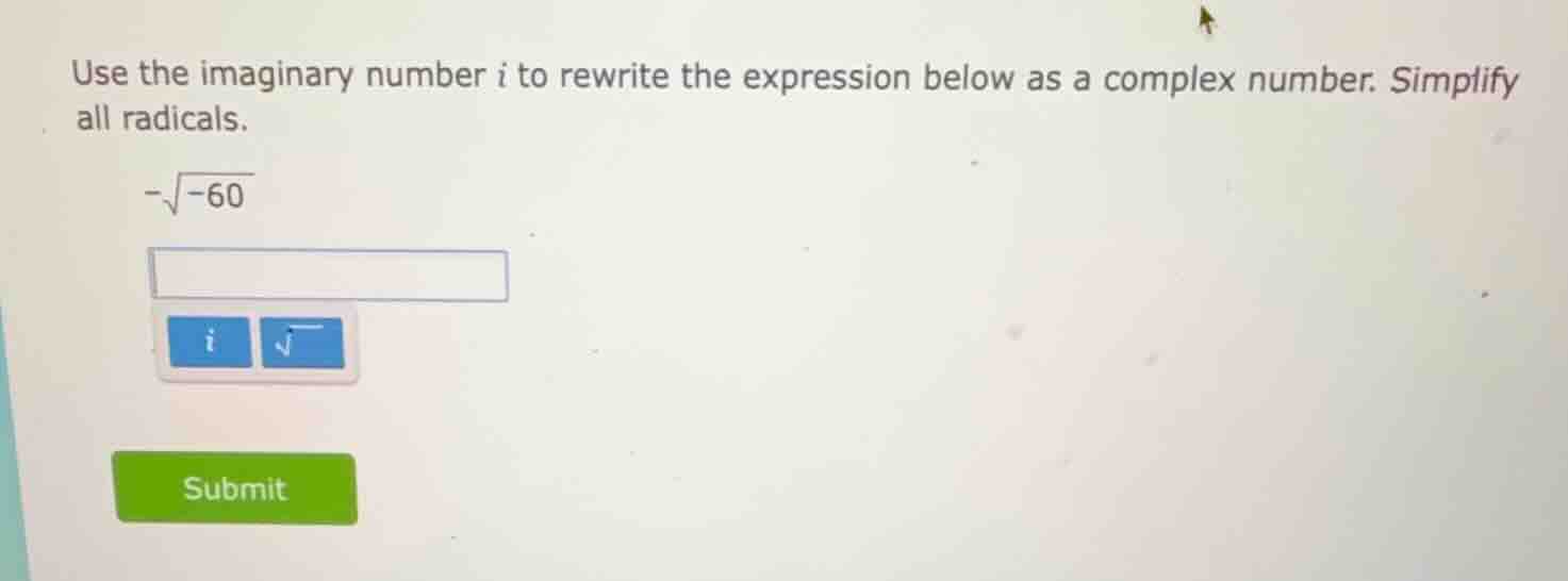 use the imaginary number i to rewrite the expression below as a complex…
