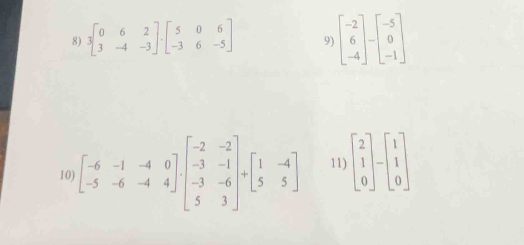 8) $3\\begin{bmatrix}0 & 6 & 2 \\\\ 3 & -4 & -3\\end{bmatrix}\\cdot\\be…