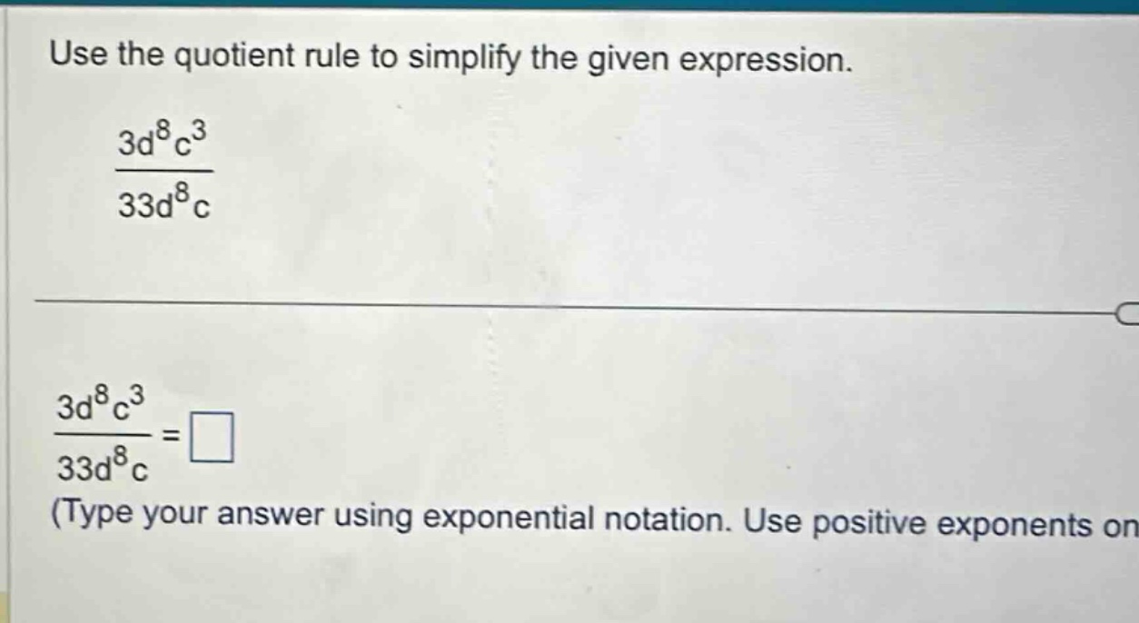 use the quotient rule to simplify the given expression.\\(\frac{3d^{8}c…