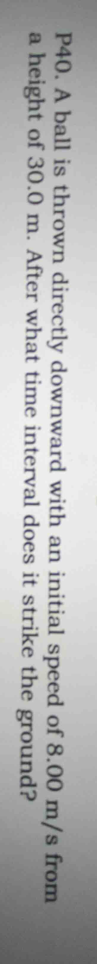 p40. a ball is thrown directly downward with an initial speed of 8.00 m…