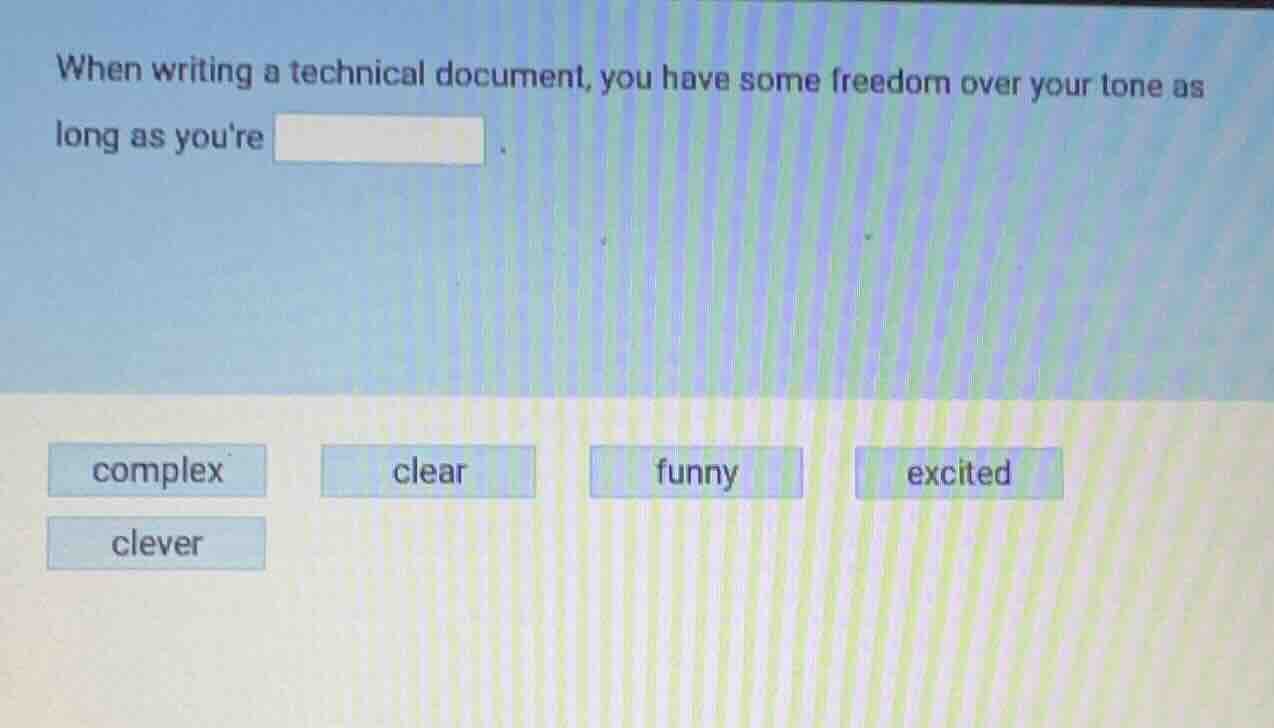 when writing a technical document, you have some freedom over your tone…