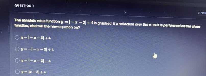 question 7 the absolute value function ( y = | -x - 3 | + 4 ) is graphe…
