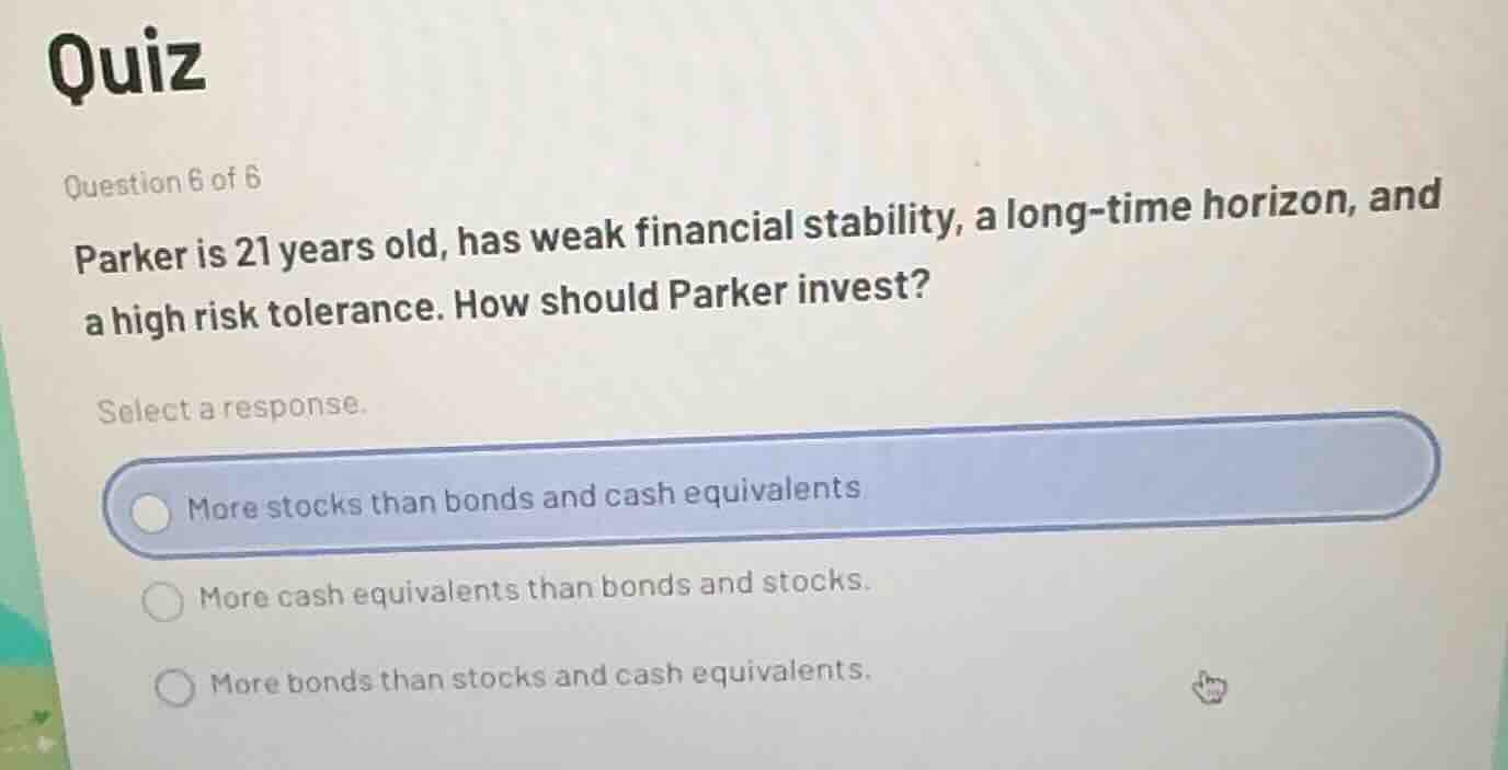 quiz question 6 of 6 parker is 21 years old, has weak financial stabili…