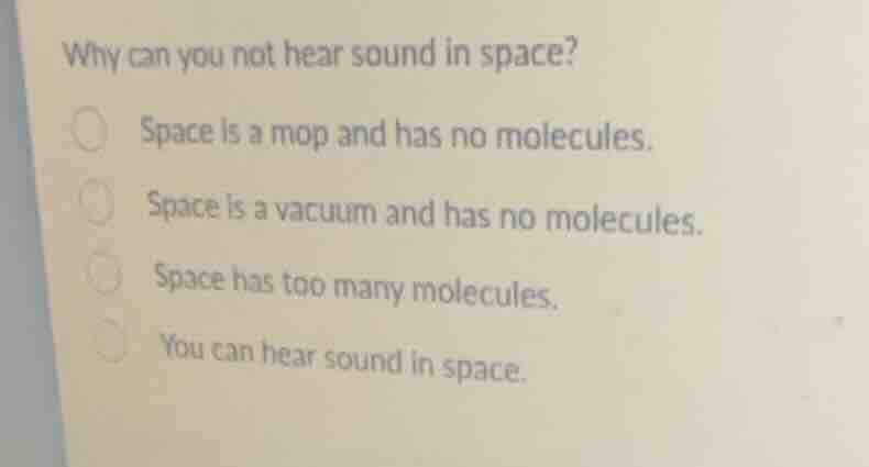 why can you not hear sound in space? space is a mop and has no molecule…