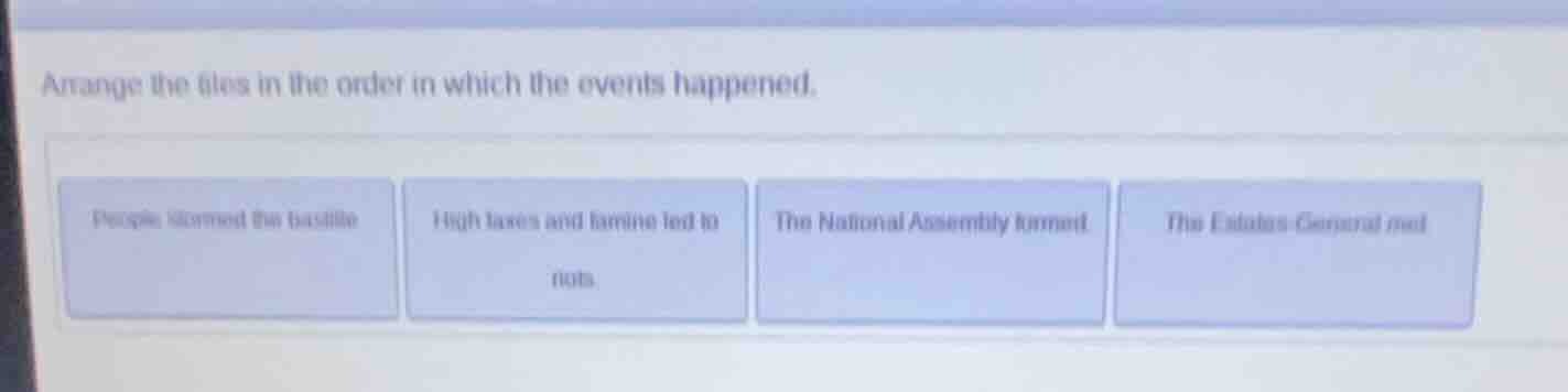 arrange the tiles in the order in which the events happened. people sto…