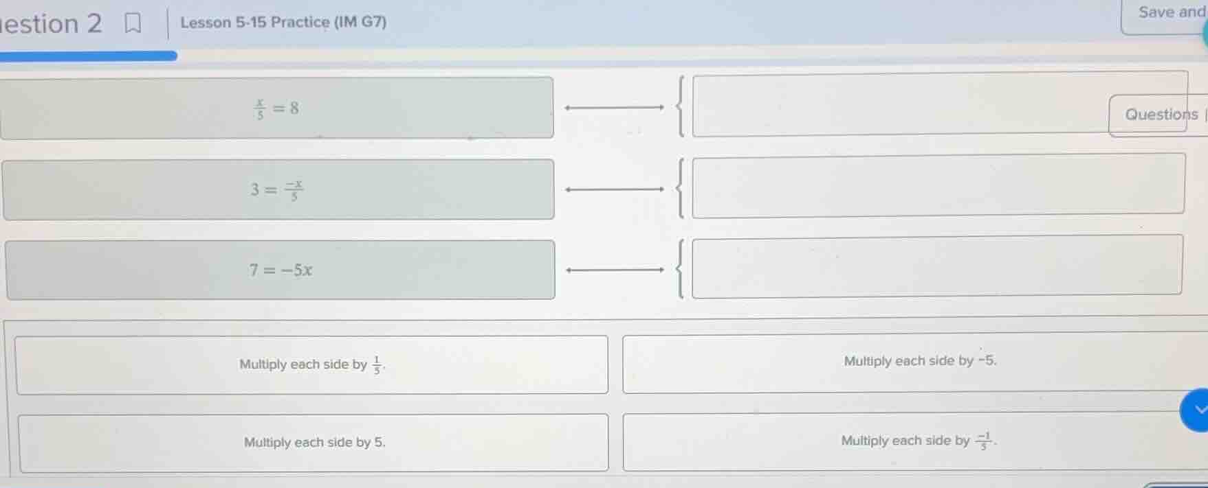 question 2 lesson 5-15 practice (im g7) \\(\\frac{x}{5} = 8\\) \\(3 = \…