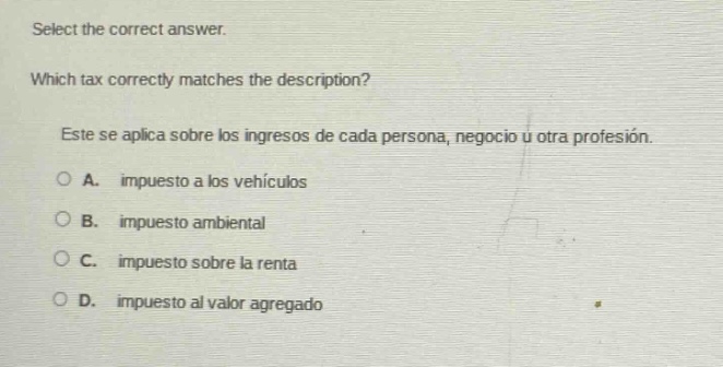 select the correct answer. which tax correctly matches the description?…