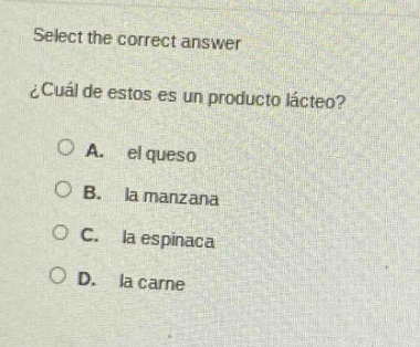 select the correct answer\ ¿cuál de estos es un producto lácteo?\ ○ a. …