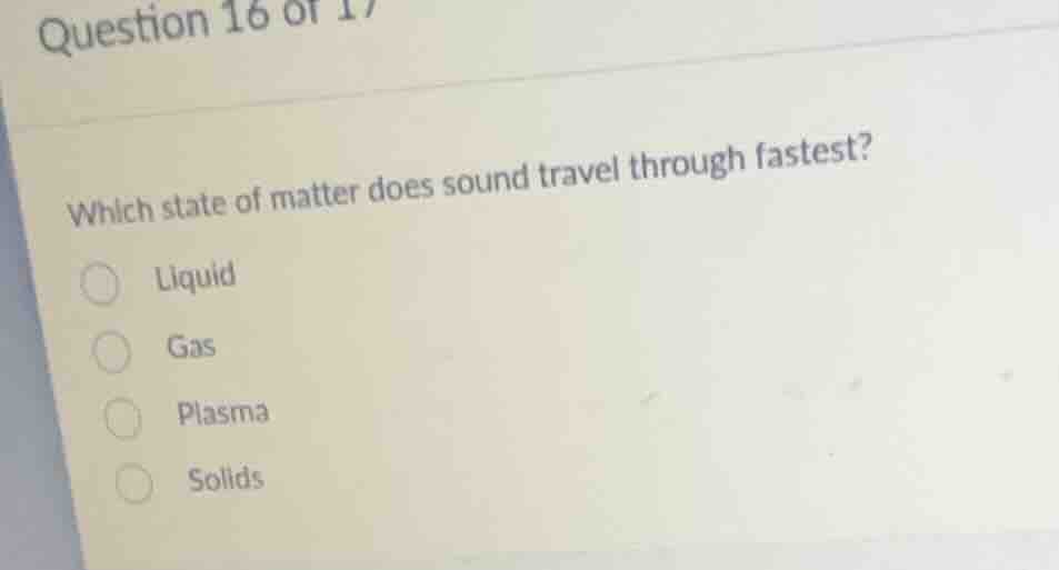 question 16 of 17 which state of matter does sound travel through faste…