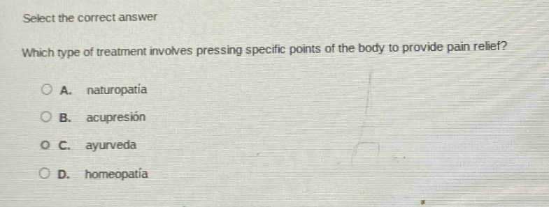 select the correct answer which type of treatment involves pressing spe…