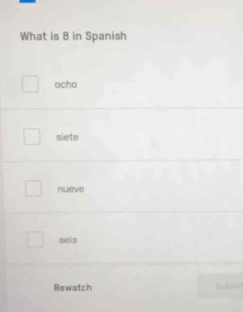 what is 8 in spanish □ ocho □ siete □ nueve □ seis rewatch