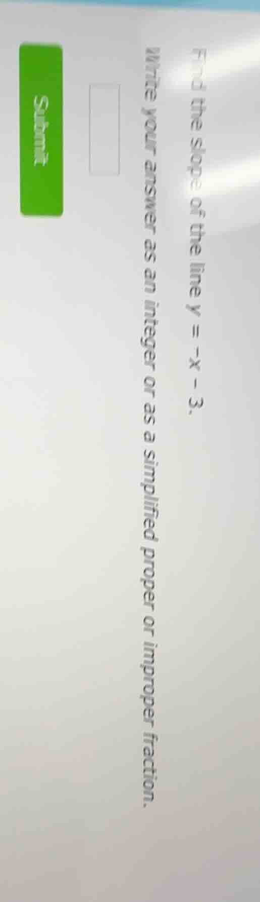 find the slope of the line y = -x - 3. write your answer as an integer …