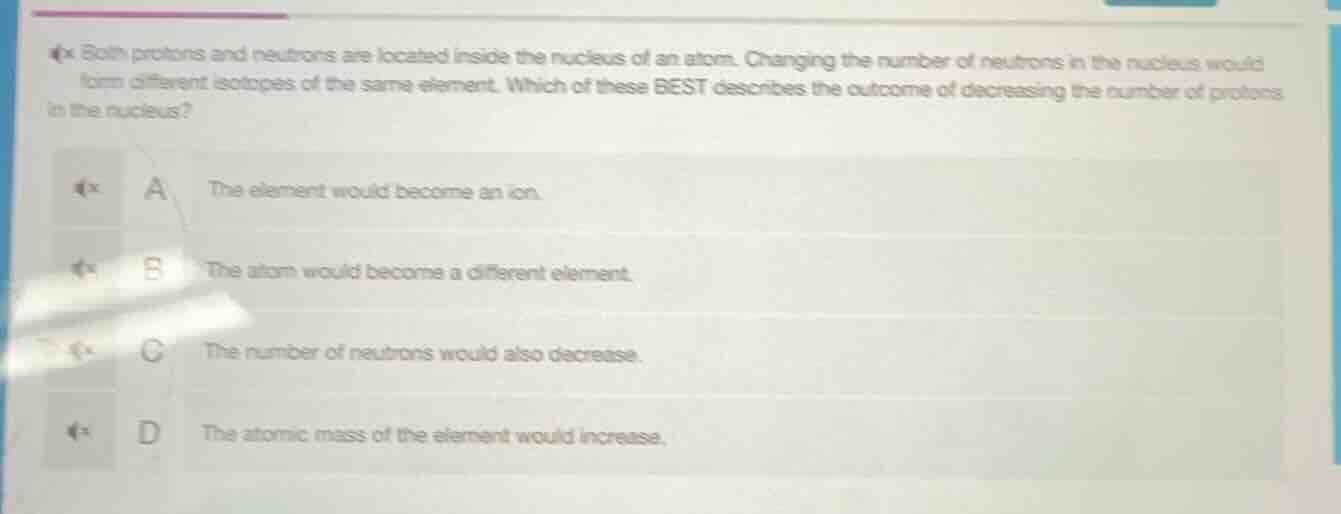 both protons and neutrons are located inside the nucleus of an atom. ch…
