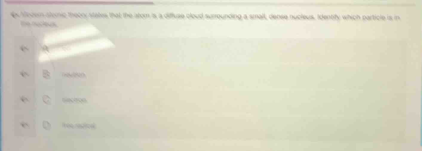 rutherfords atomic theory states that the atom is a diffuse cloud surro…