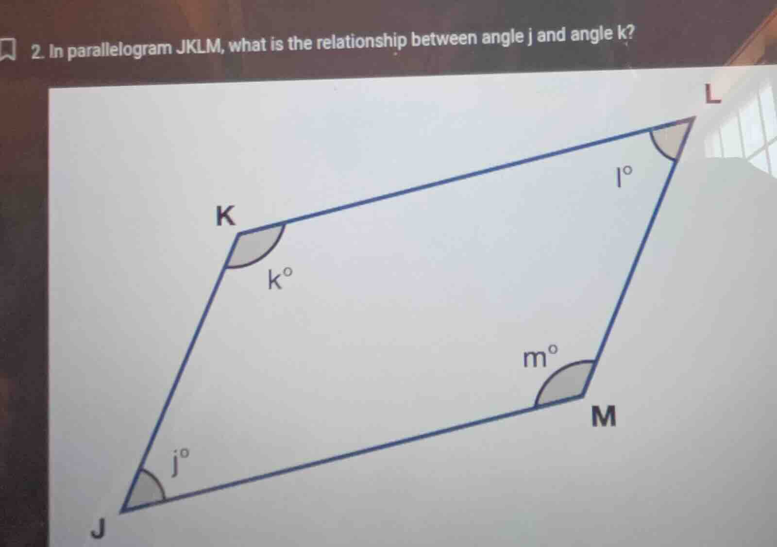 2. in parallelogram jklm, what is the relationship between angle j and …