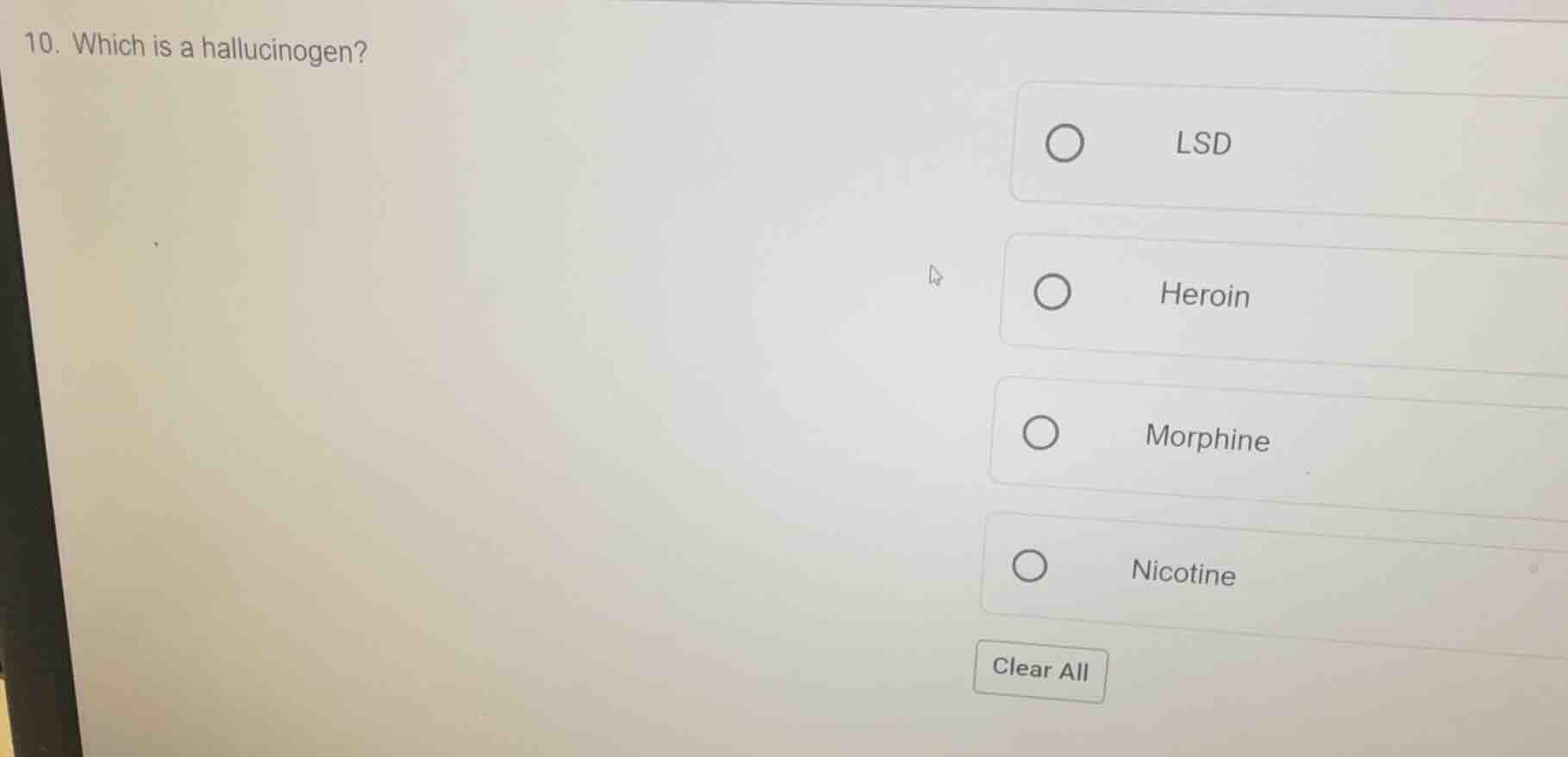 10. which is a hallucinogen? lsd heroin morphine nicotine clear all
