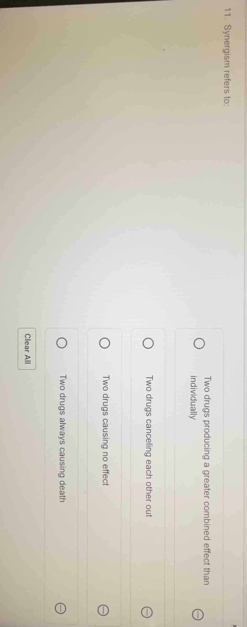 11. synergism refers to: two drugs producing a greater combined effect …