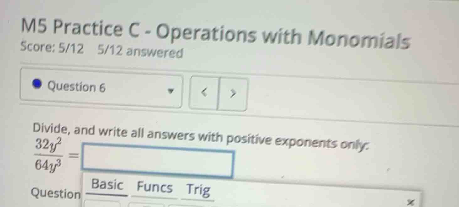 m5 practice c - operations with monomials score: 5/12 5/12 answered que…