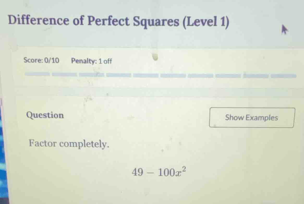 difference of perfect squares (level 1) score: 0/10 penalty: 1 off ques…